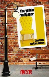 The Yellow Wallpaper (eBook, ePUB) - Perkins Gilman, Charlotte