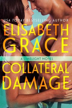 Collateral Damage (Limelight, #3) (eBook, ePUB) - Grace, Elisabeth