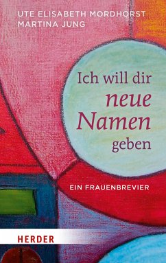 Ich will dir neue Namen geben (eBook, ePUB) - Mordhorst, Ute Elisabeth; Jung, Martina