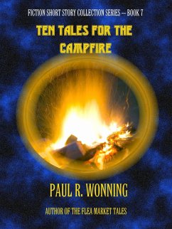 Ten Tales for the Campfire (Fiction Short Story Collection, #7) (eBook, ePUB) - Wonning, Paul R.