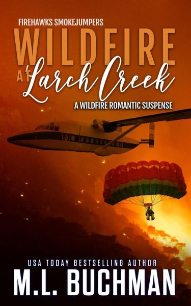 Wildfire at Larch Creek: A Wildfire Smokejumper Romantic Suspense (Firehawks Smokejumpers, #2) (eBook, ePUB)