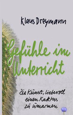 Gefühle im Unterricht (eBook, ePUB) - Dreymann, Klaus