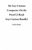 My Gay-Curious Conquests: On the Prowl (3 Book Gay-Curious Bundle) (eBook, ePUB) My Gay-Curious Conquests: On the Prowl (3 Book Gay-Curious Bundle) (eBook, ePUB)