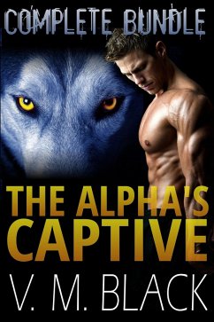 The Alpha's Captive Complete Bundle: BBW Shifter Werewolf Romance Books 1-7 (The Alpha's Captive BBW/Werewolf Romance) (eBook, ePUB) - Black, V. M.