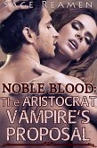 The Aristocrat Vampire's Proposal (Noble Blood, #1) (eBook, ePUB) The Aristocrat Vampire's Proposal (Noble Blood, #1) (eBook, ePUB)