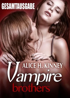 Vampire Brothers - Gesamtausgabe (eBook, ePUB) - H. Kinney, Alice