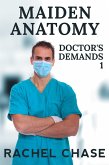 Maiden Anatomy (Doctor's Demands Trilogy, #1) (eBook, ePUB) Maiden Anatomy (Doctor's Demands Trilogy, #1) (eBook, ePUB)