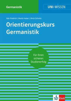 Uni-Wissen Orientierungskurs Germanistik (eBook, ePUB) - Friedrich, Udo; Huber, Martin; Schmitz, Ulrich