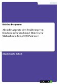 Aktuelle Aspekte der Ernährung von Kindern in Deutschland. Diätetische Maßnahmen bei ADHS-Patienten (eBook, PDF)