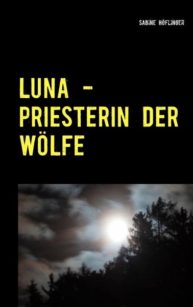 Luna - Priesterin der Wölfe (eBook, ePUB) Luna - Priesterin der Wölfe (eBook, ePUB)
