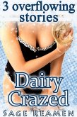 Dairy Crazed - 3 Overflowing Stories (eBook, ePUB) Dairy Crazed - 3 Overflowing Stories (eBook, ePUB)