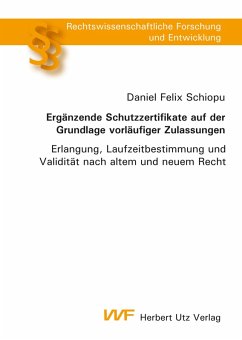 Ergänzende Schutzzertifikate auf der Grundlage vorläufiger Zulassungen (eBook, PDF) - Schiopu, Daniel Felix