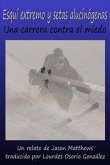 Esquí Extremo Y Setas Alucinógenas: Una Carrera Contra El Miedo (eBook, ePUB)