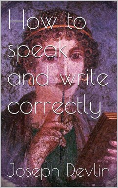 How to Speak and Write Correctly (eBook, ePUB) - Devlin, Joseph