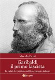 Garibaldi il primo fascista (eBook, ePUB)