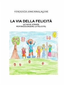 La via della felicità (eBook, ePUB) - AMENDOLAGINE, VINCENZO