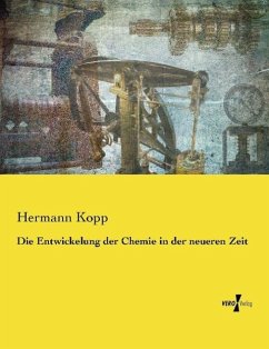 Die Entwickelung der Chemie in der neueren Zeit - Kopp, Hermann
