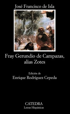 Historia del famoso predicador fray Gerundio de Campazas, alias Zotes - Isla, José Francisco de