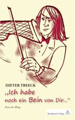 'Ich habe noch ein Bein von Dir . . .' - Treeck, Dieter