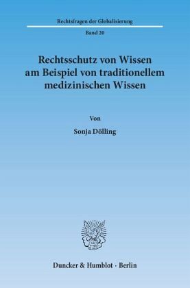 Rechtsschutz von Wissen am Beispiel von traditionellem medizinischen Wissen