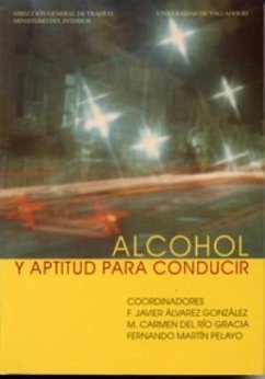 Alcohol y aptitud para conducir - Martín Pelayo, Fernando; Río Gracia, María Carmen del; Río, María Carmen del . . . [et al.; Álvarez González, Francisco Javier