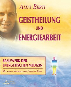 Geistheilung und Energiearbeit (eBook, ePUB) - Berti, Aldo