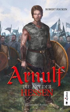 Die Axt der Hessen / Arnulf Bd.1 (eBook) - Focken, Robert