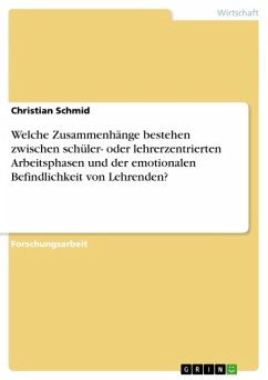 Welche Zusammenhänge bestehen zwischen schüler- oder lehrerzentrierten Arbeitsphasen und der emotionalen Befindlichkeit von Lehrenden? (eBook, PDF)