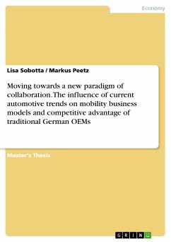 Moving towards a new paradigm of collaboration. The influence of current automotive trends on mobility business models and competitive advantage of traditional German OEMs (eBook, ePUB) - Sobotta, Lisa; Peetz, Markus