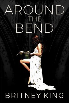 Around the Bend: A Novel (eBook, ePUB) - King, Britney