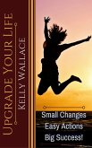 Upgrade Your Life - Small Changes Easy Actions Big Success (eBook, ePUB)