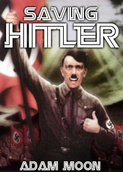 Saving Hitler (eBook, ePUB) - Moon, Adam