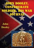John Dooley, Confederate Soldier His War Journal (eBook, ePUB)