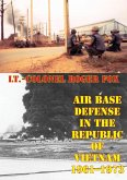 Air Base Defense In The Republic Of Vietnam 1961-1973 [Illustrated Edition] (eBook, ePUB)