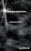 Breaking Generational Curses: Claiming Your Freedom (eBook, ePUB) Breaking Generational Curses: Claiming Your Freedom (eBook, ePUB)