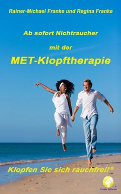 Ab sofort Nichtraucher mit der MET-Klopftherapie (eBook, ePUB) - Franke, Rainer-Michael