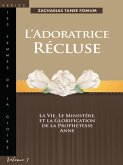 L'adoratrice Récluse: La Vie, Le Ministére, Et La Glorification De La Prophetesse Anne (Femmes de la gloire, #1) (eBook, ePUB)