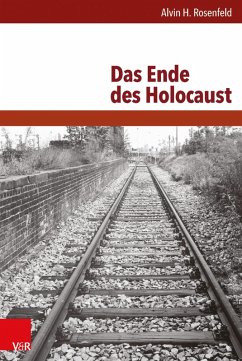 Das Ende des Holocaust (eBook, PDF) - Rosenfeld, Alvin H.