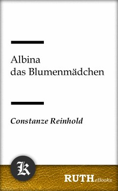 Albina das Blumenmädchen (eBook, ePUB) - Reinhold, Constanze