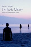 Symbolic Misery, Volume 2: The Catastrophe of the Sensible