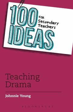 100 Ideas for Secondary Teachers: Teaching Drama - Young, Johnnie