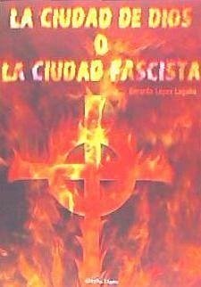 La Ciudad de Dios o la Ciudad Fascista - López Laguna, Gerardo