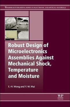 Robust Design of Microelectronics Assemblies Against Mechanical Shock, Temperature and Moisture - Wong, E-H;Mai, Y.-W.
