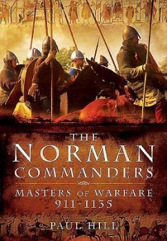 The Norman Commanders: Masters of Warfare 911-1135 - Hill, Paul