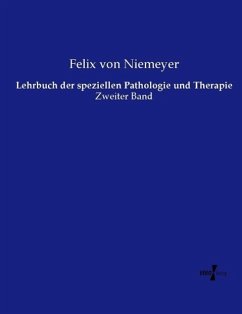 Lehrbuch der speziellen Pathologie und Therapie - Niemeyer, Felix von