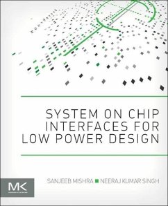 System on Chip Interfaces for Low Power Design - Mishra, Sanjeeb;Singh, Neeraj Kumar;Rousseau, Vijayakrishnan
