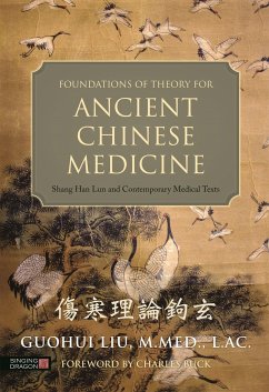 Foundations of Theory for Ancient Chinese Medicine - Liu, Guohui