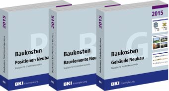Gebäude Neubau + Bauelemente Neubau + Positionen Neubau, 3 Bde. / BKI Baukosten 2015