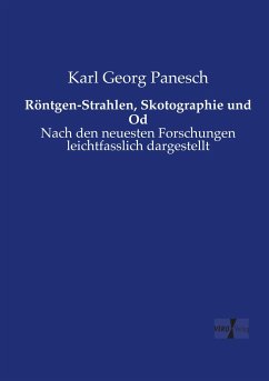 Röntgen-Strahlen, Skotographie und Od - Panesch, Karl Georg