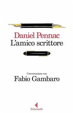 L' amico scrittore. Conversazione con Fabio Gambaro - Pennac, Daniel